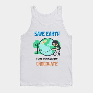 Save Earth, it's the only Planet with Chocolate Tank Top